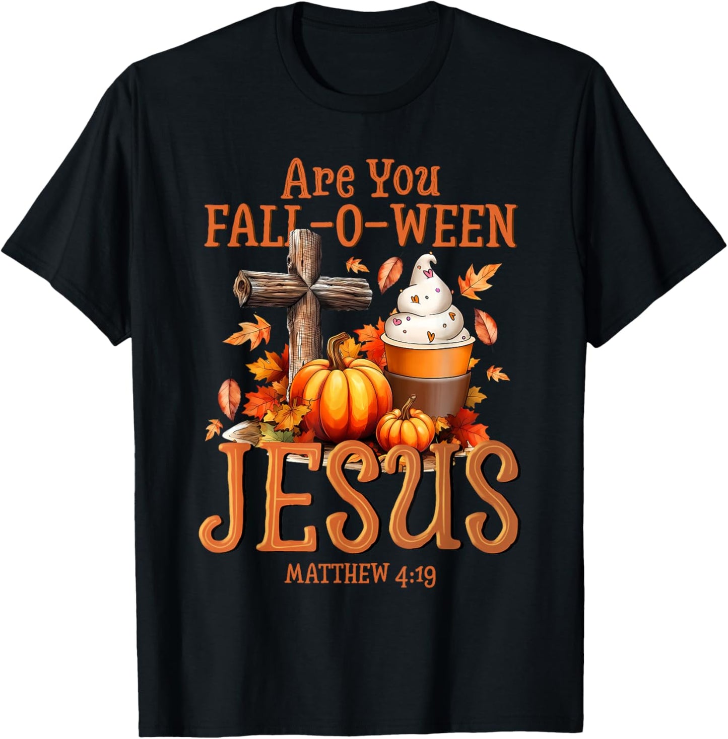 are You Fall-O-Ween Jesus Matthew 4 19 Halloween Christian T-Shirt - T-Shirt | Black