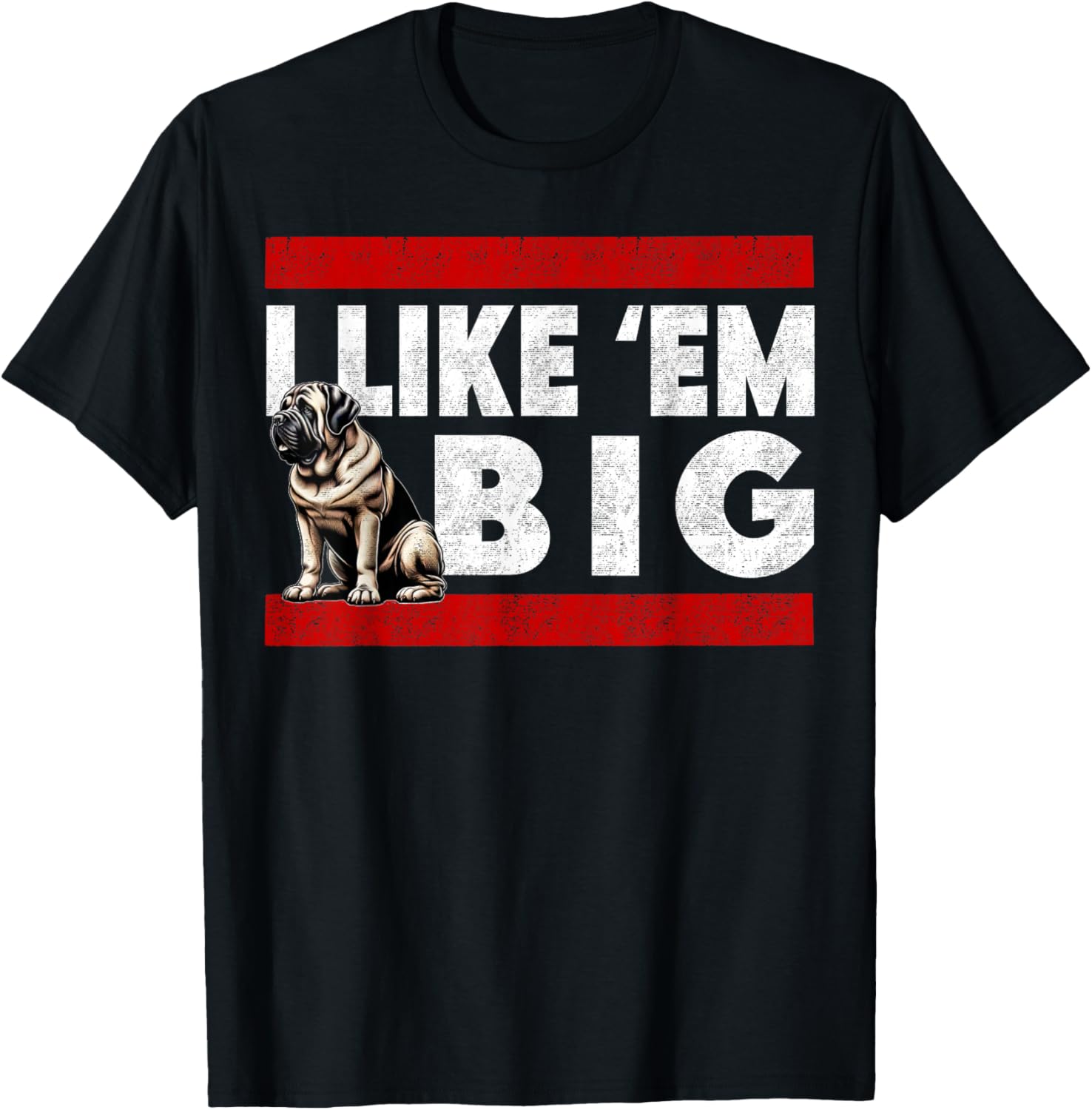 I Like Em Big, Cute Bull Mastiff Large Breed Dog Jowls T-Shirt - T-Shirt | Black