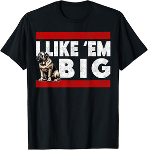 I Like Em Big, Cute Bull Mastiff Large Breed Dog Jowls T-Shirt - T-Shirt | Black