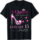 A Queen was Born on January 15, 15th January Birthday T-Shirt - T-Shirt | Black