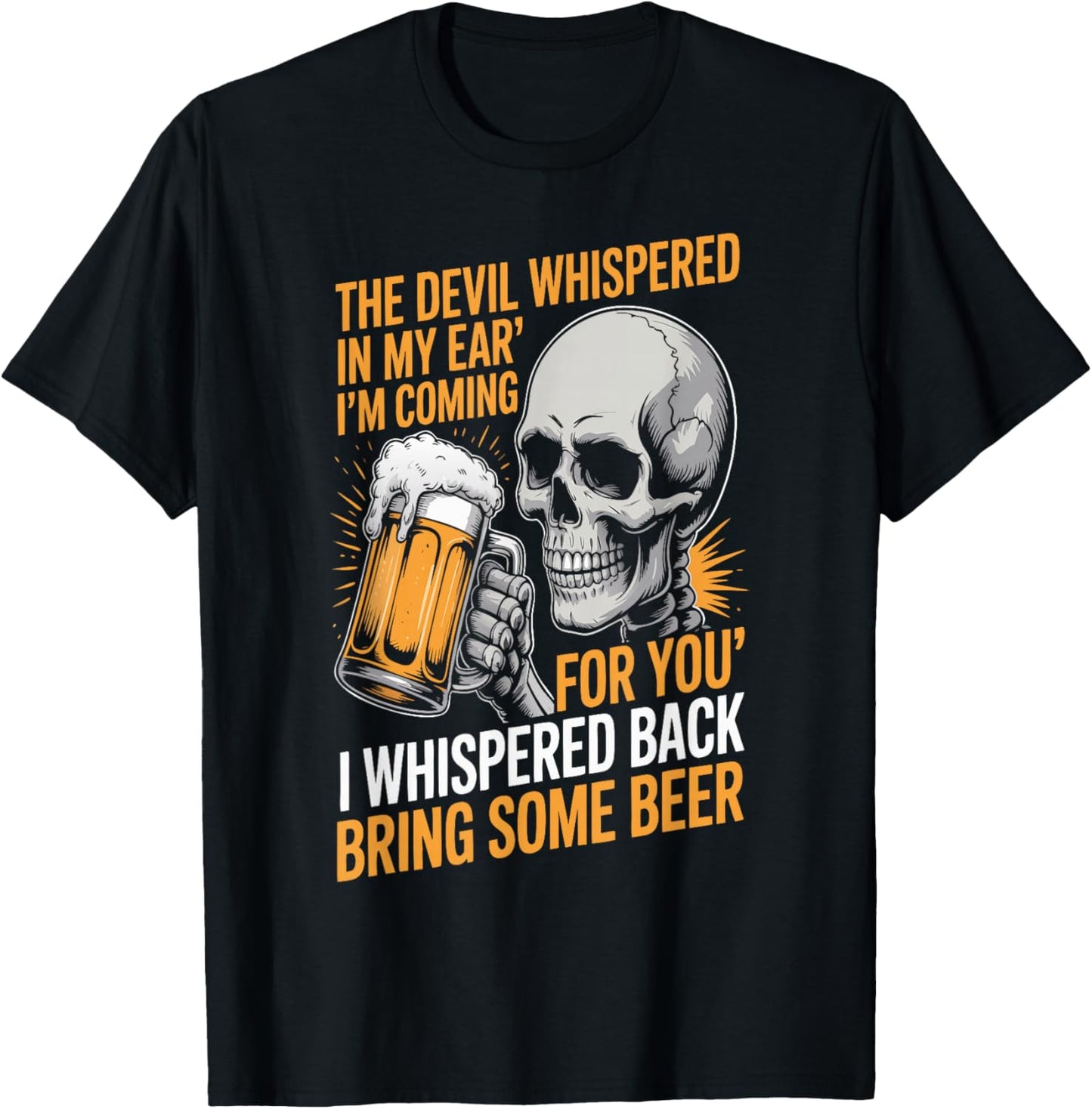 The Devil Whispered in My Ear I Whispered Back Bring Quote T-Shirt - T-Shirt | Black