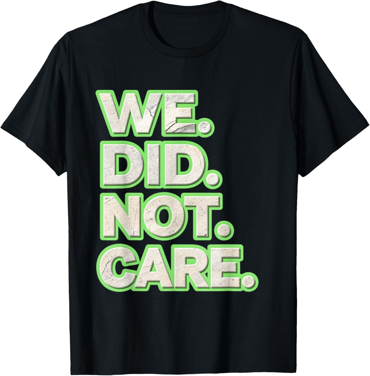 We Did Not Care Care Powerful Message Quote T-Shirt - T-Shirt | Black