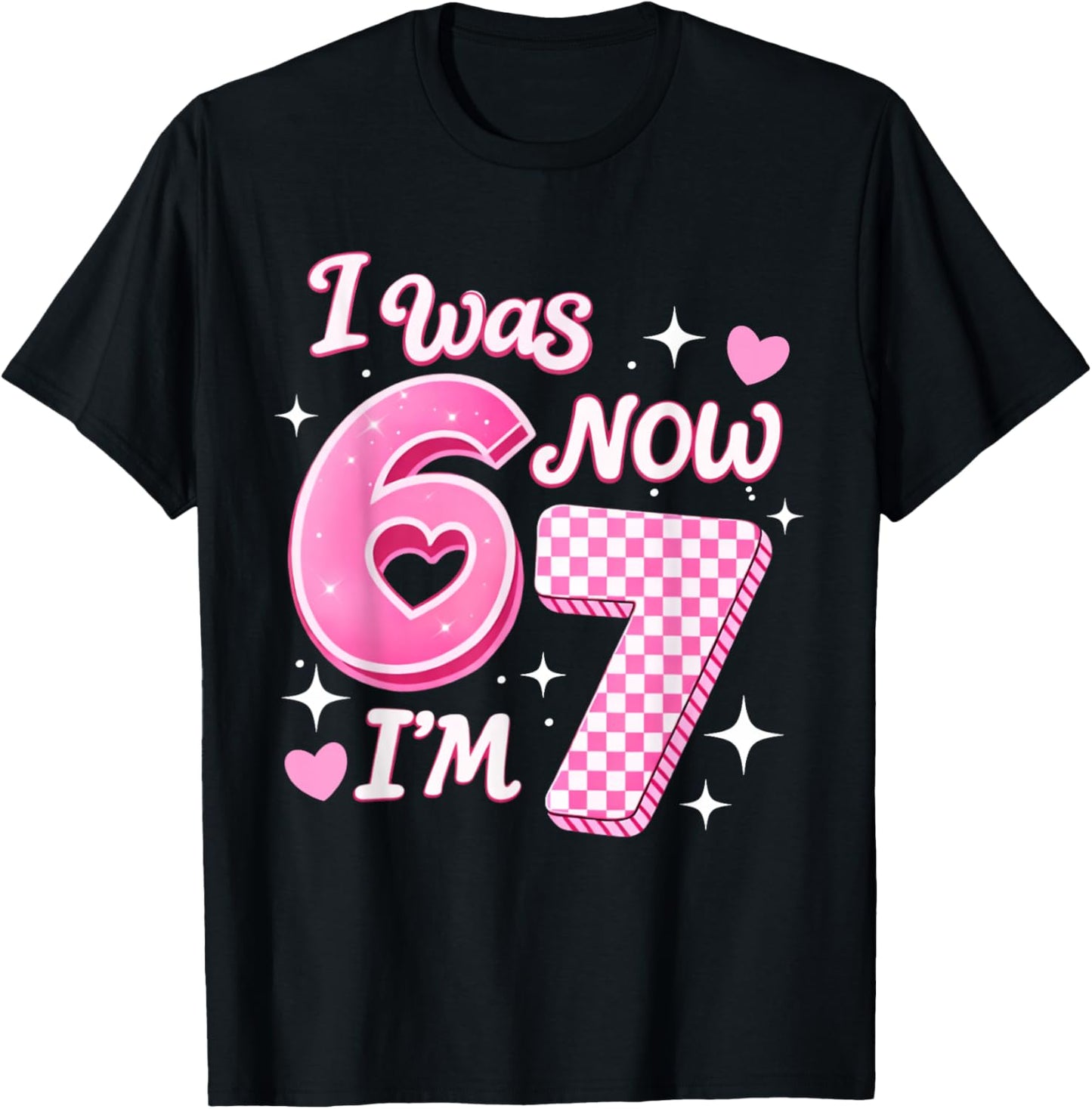 6 7 Birthday Girl 7 Years Old I was 6 Now I'm 7 67 Meme Kids T-Shirt - T-Shirt | Black