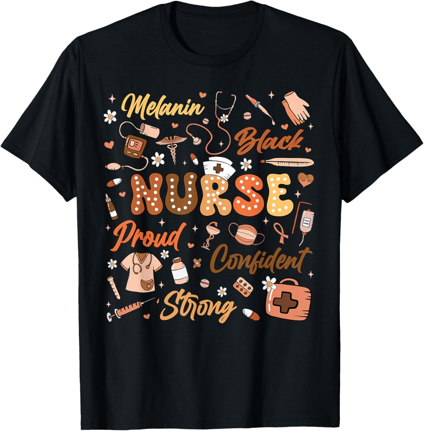 Black History Nurse Melanin PICU MBU ER L&D Confident Strong T-Shirt - T-Shirt | Black