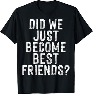 Did We Just Become Best Friends - Stepbrother T-Shirt - T-Shirt | Black