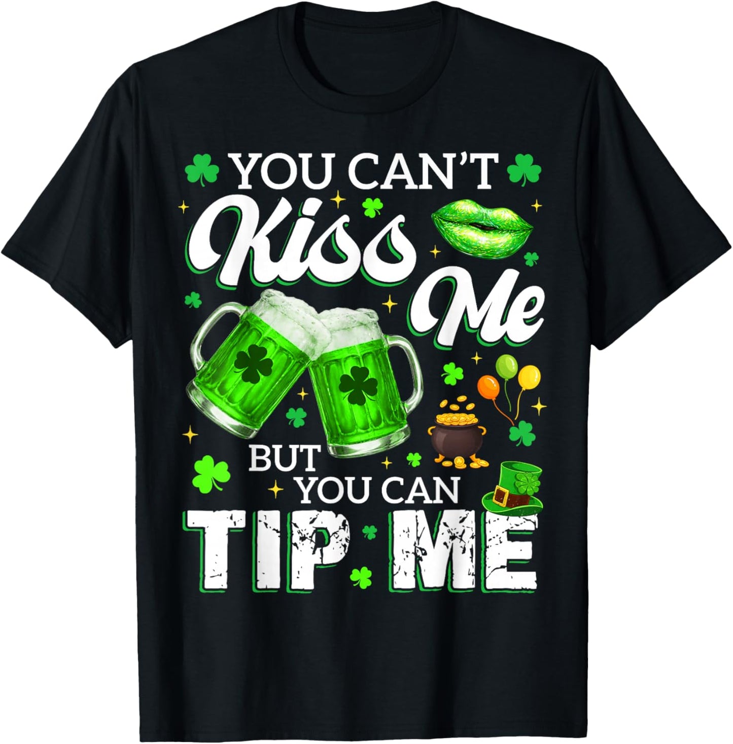 You Cant Kiss Me But You Can Tip Me Drink St Patricks Women T-Shirt - T-Shirt | Black
