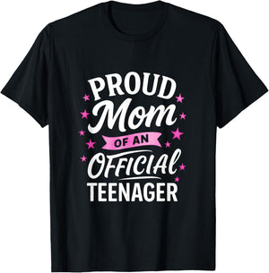 Proud Mom of an Official Teenager - Awesome Teen Birthday T-Shirt - T-Shirt | Black