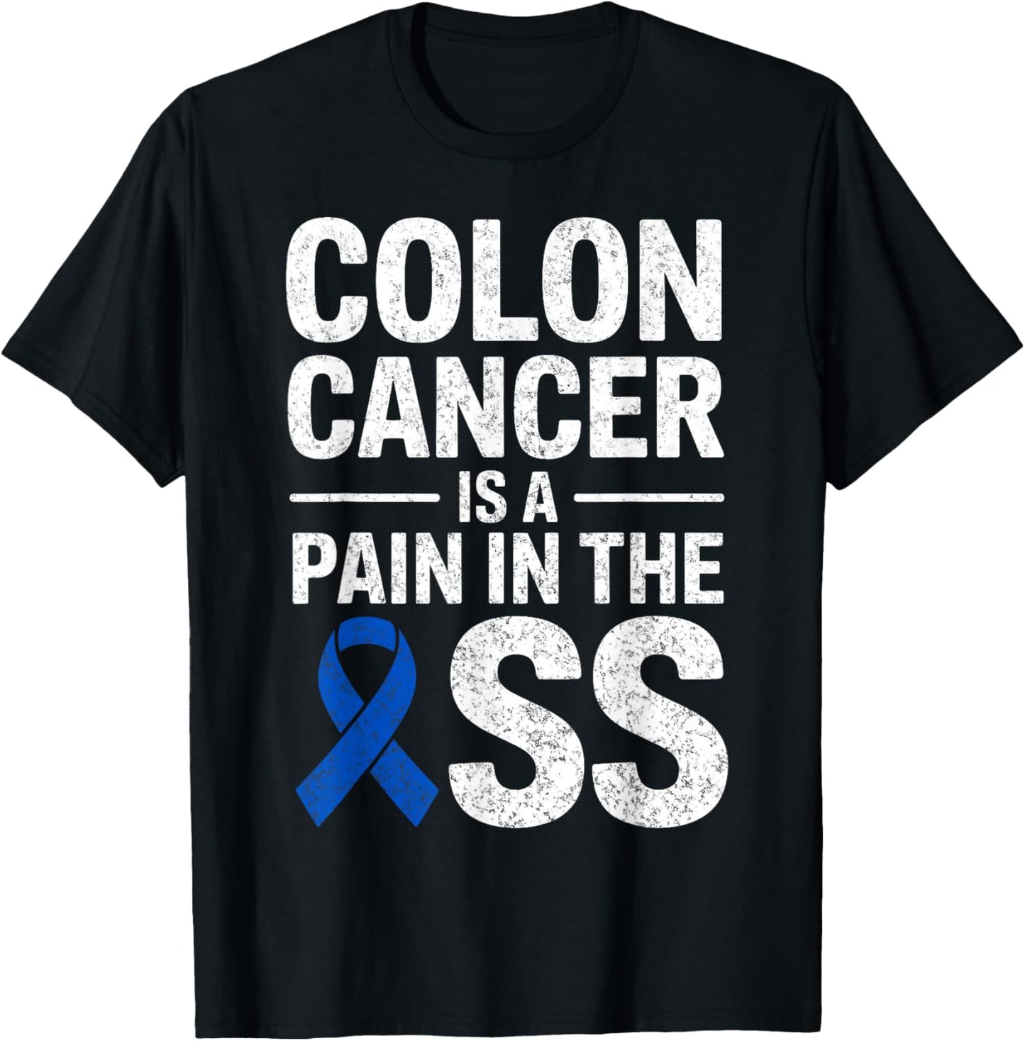 Colon Cancer is a Pain in The Ass Warrior Fighter Survivor T-Shirt - T-Shirt | Black