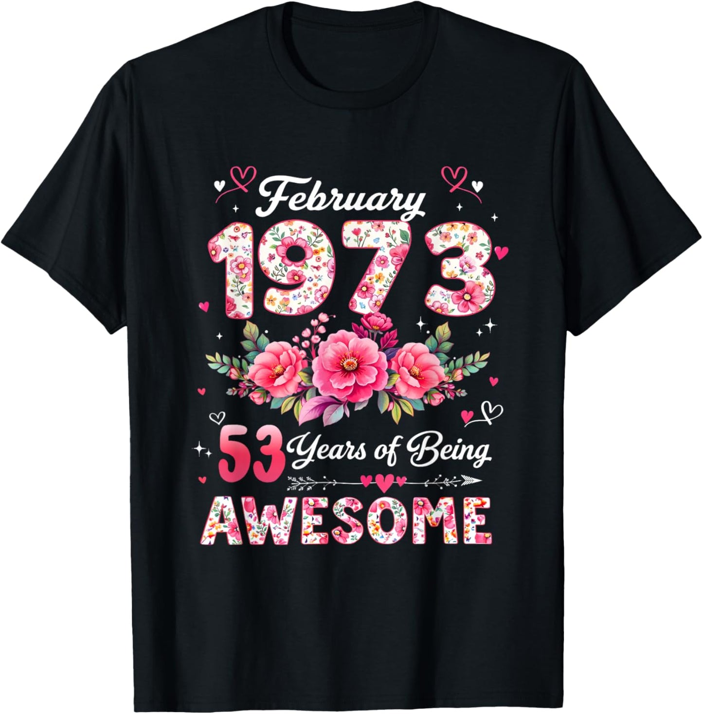 53 Year Old February 1973 Floral 53rd Birthday Men Women T-Shirt - T-Shirt | Black