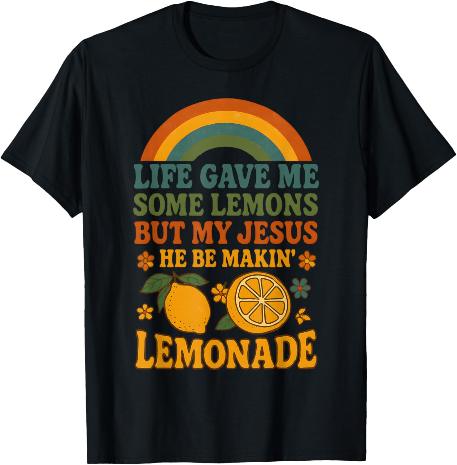 Life Gave Me Some Lemons But My Jesus He Be Making Lemonade T-Shirt - T-Shirt | Black
