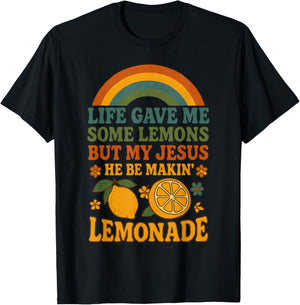 Life Gave Me Some Lemons But My Jesus He Be Making Lemonade T-Shirt - T-Shirt | Black