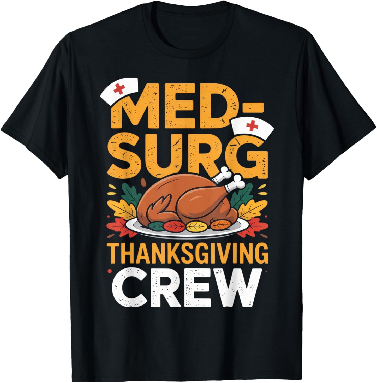 Med-Surg Thanksgiving Crew Nurse Humor Fall Celebration T-Shirt - T-Shirt | Black