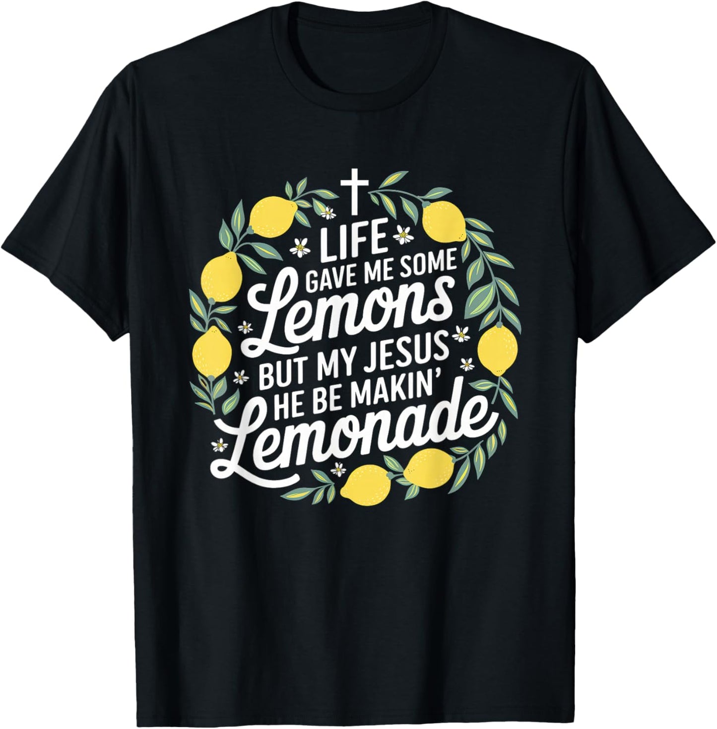 Life Gave Me Some Lemons Jesus Christian Cross Bible T-Shirt - T-Shirt | Black