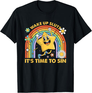 Wake Up Sluts It's Time to Sin, Funny Meme T-Shirt - T-Shirt | Black