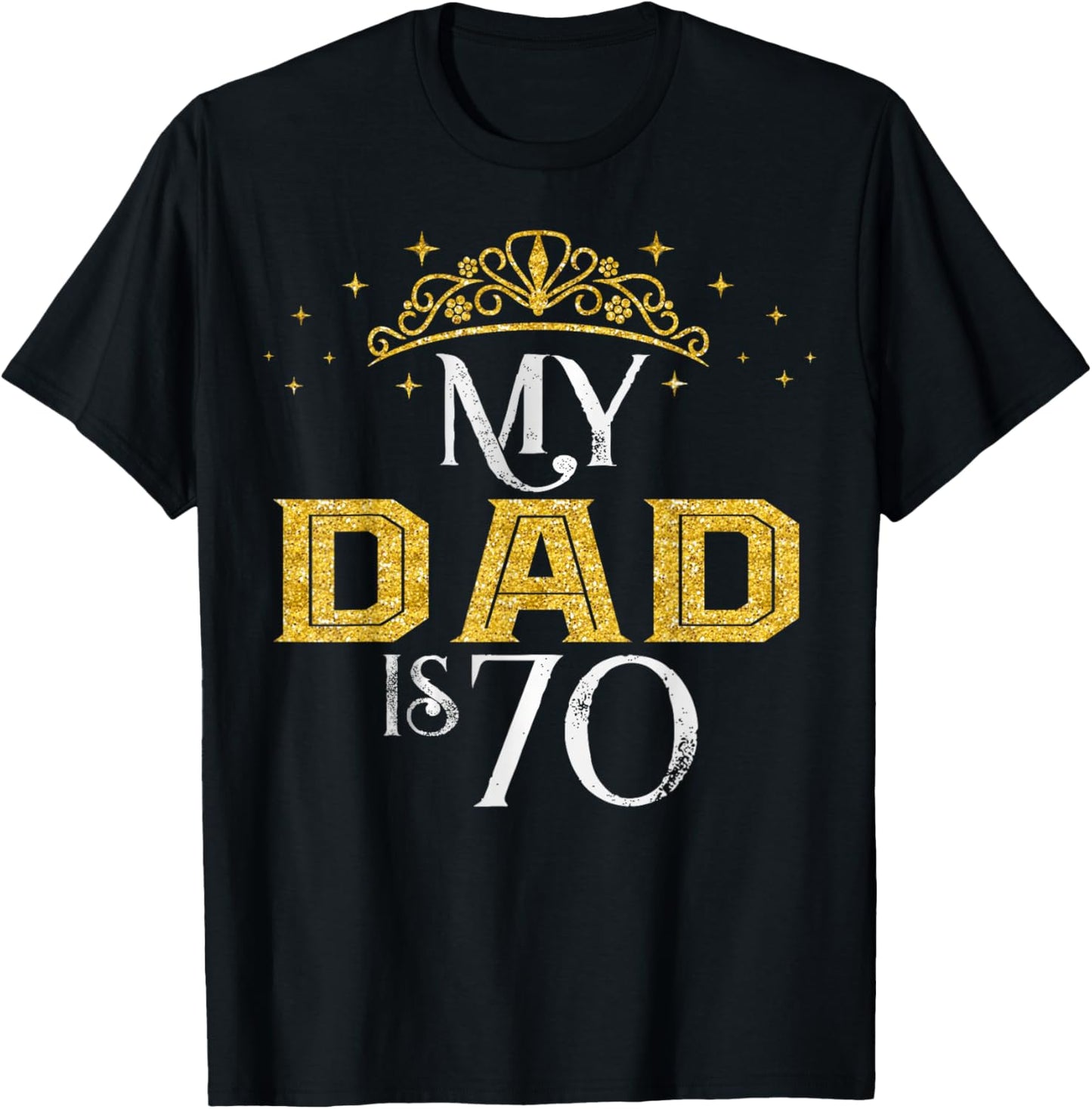 My Dad is 70 Years Old Happy 70th Birthday Boy Men T-Shirt - T-Shirt | Black