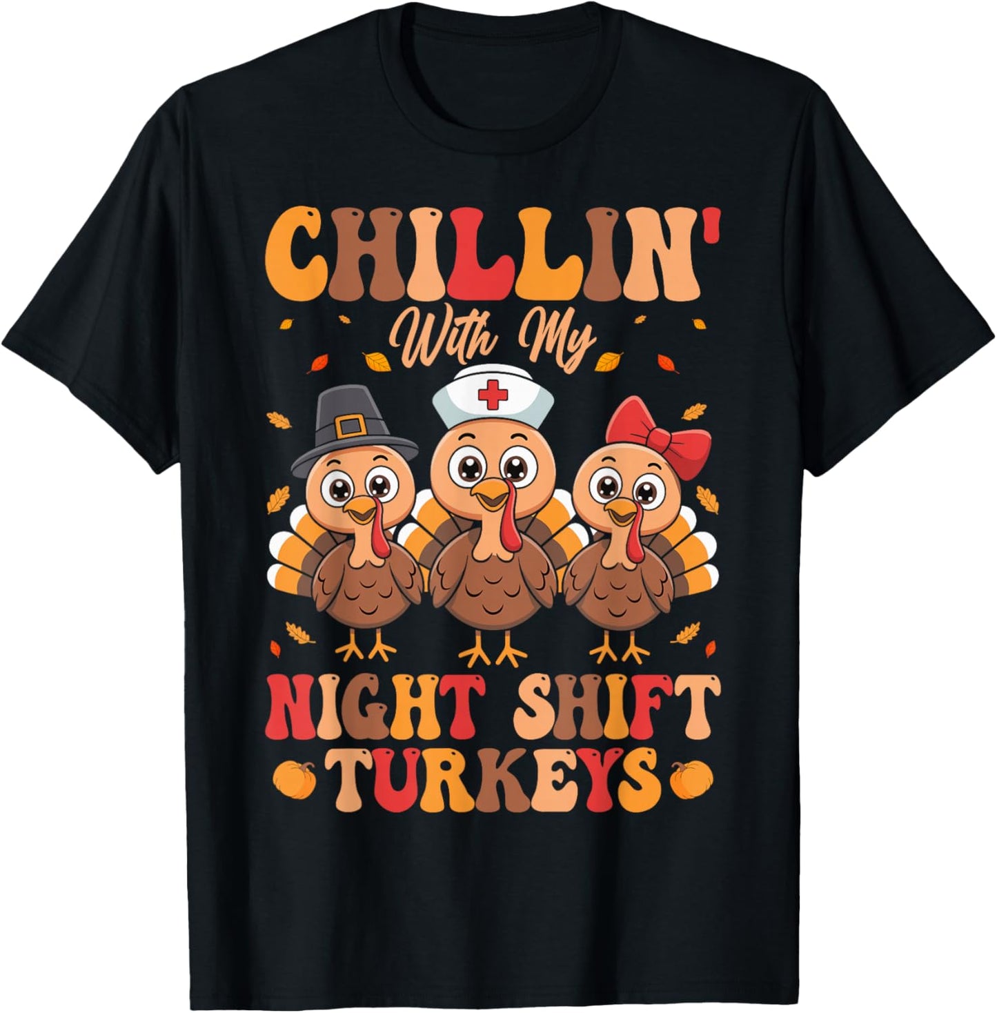 Chillin with My Night Shift Turkeys T-Shirt - T-Shirt | Black