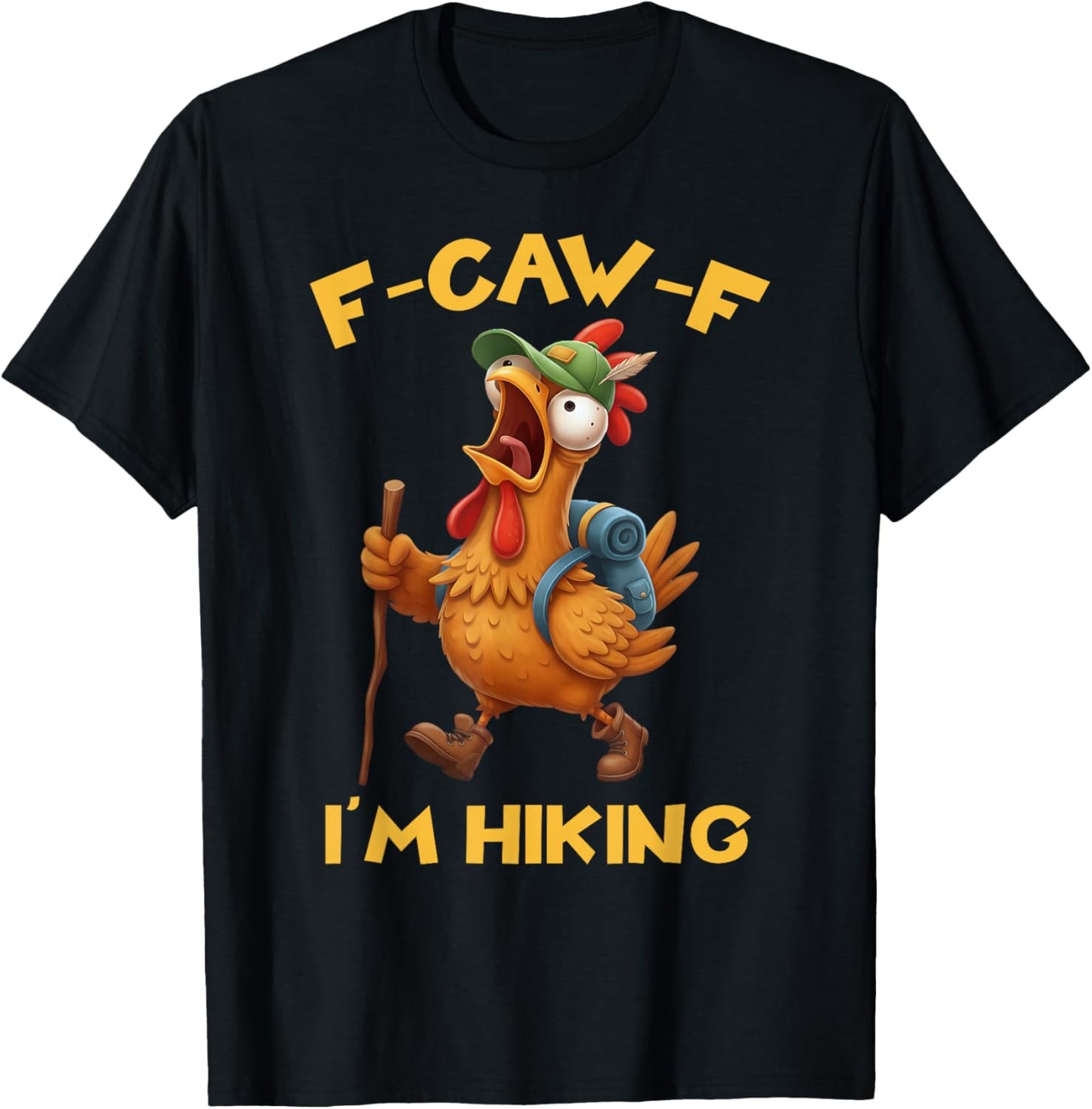 Funny F-Caw-F Rooster Bird F-Caw-F I'm Hiking Graphic T-Shirt - T-Shirt | Black