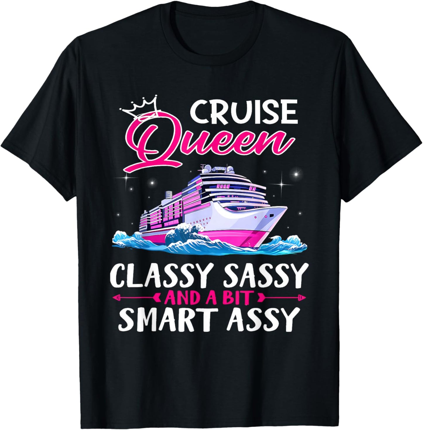 Cruise Queen Classy Sassy and A Bit Smart Assy Crusing Lover T-Shirt - T-Shirt | Black