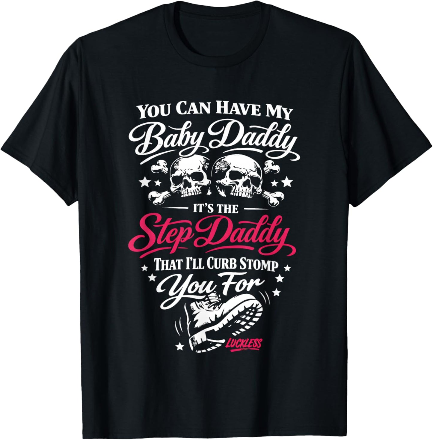 You Can Have My Baby Daddy It's The Step Daddy That I'll T-Shirt - T-Shirt | Black