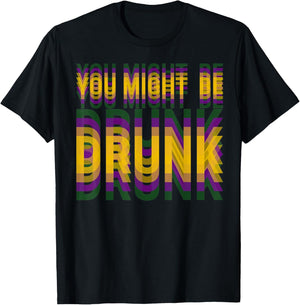 You Might Be Drunk Funny Mardi Gras Drinking Humor Men Women T-Shirt - T-Shirt | Black