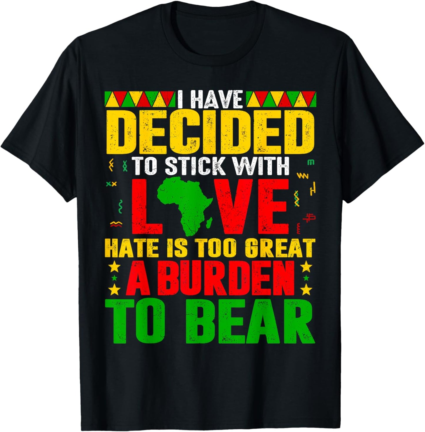 I Have Decided to Stick with Love Black History Men Women T-Shirt - T-Shirt | Black