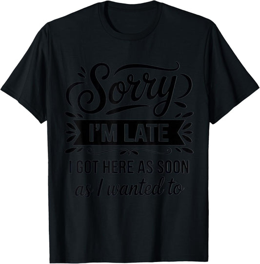 Sorry I'm Late I'm a Sarcastic Mom with Humor for Casual T-Shirt - T-Shirt | Black