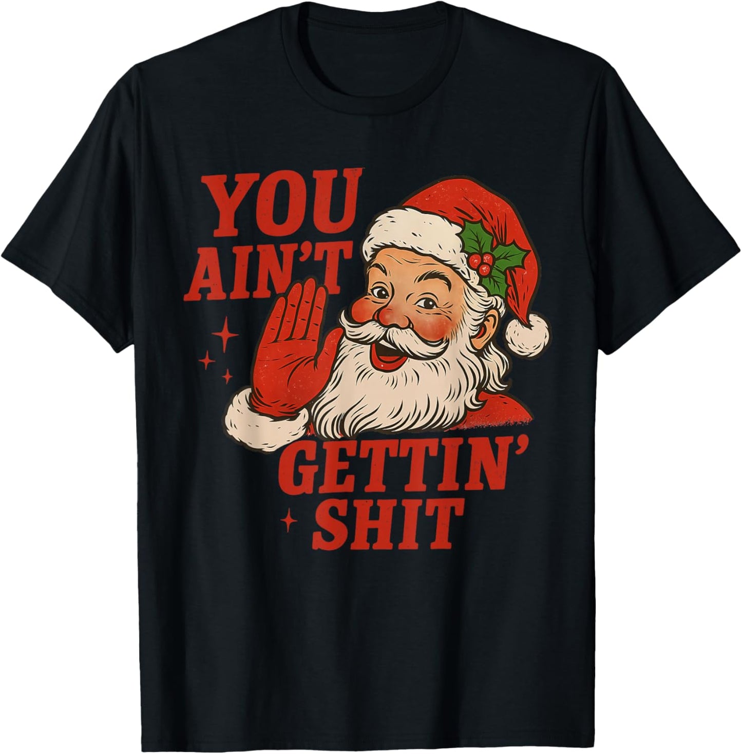 Vintage You Ain't Getting Shit Retro Santa Christmas Funny T-Shirt - T-Shirt | Black