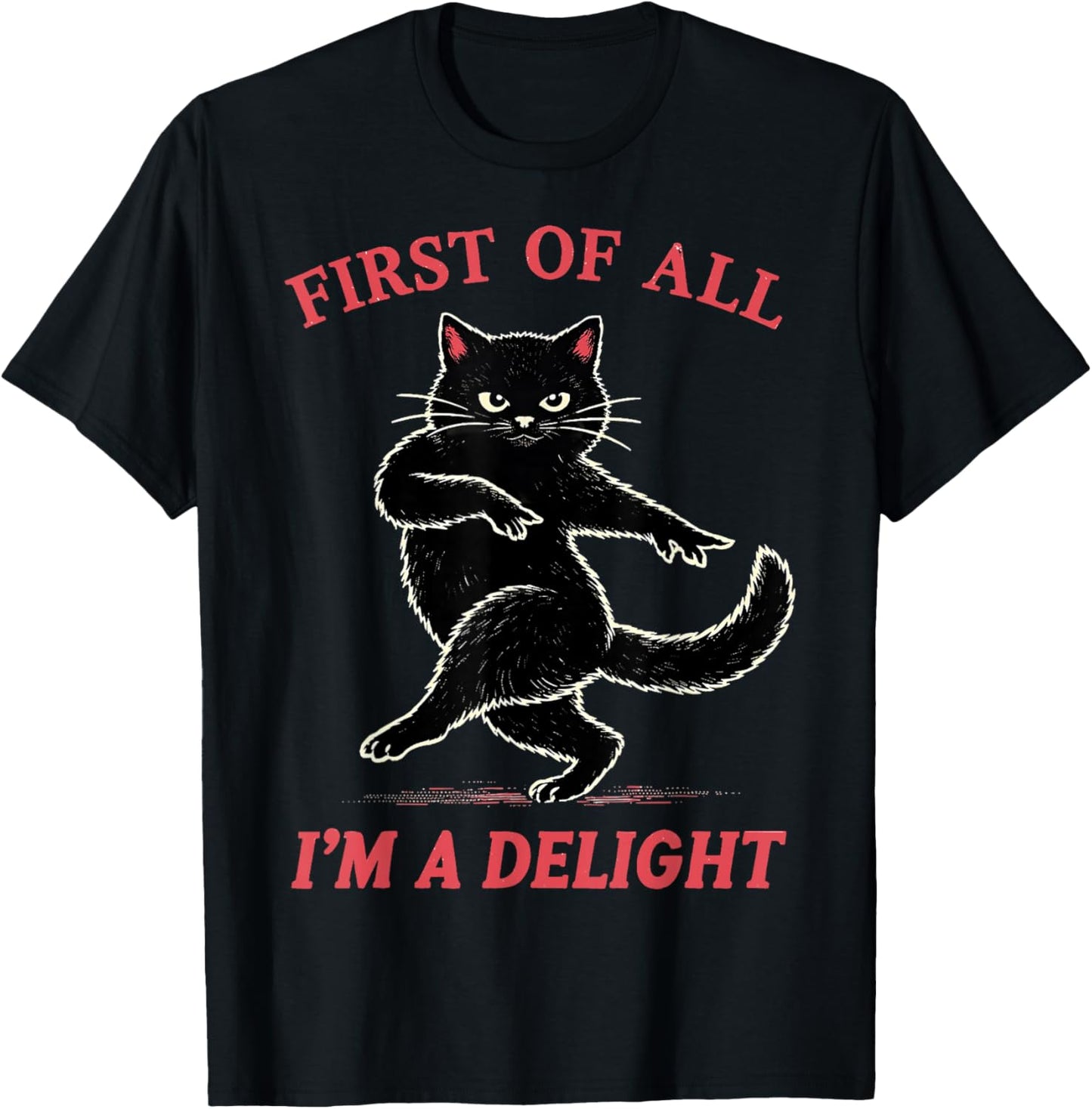 First of All I'm a Delight Funny Black Cat Gift Men Women T-Shirt - T-Shirt | Black