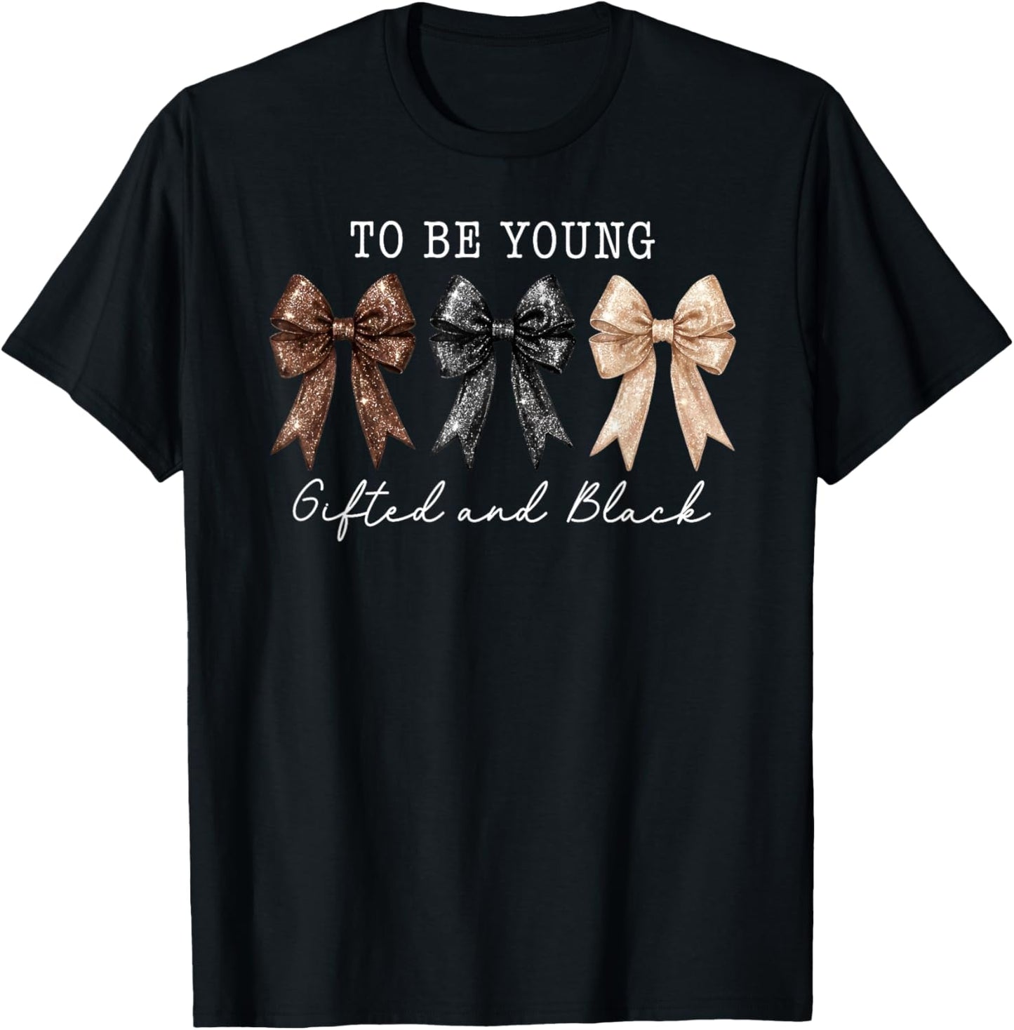 to Be Young Gifted & Black Coquette Bow Black History Month T-Shirt - T-Shirt | Black