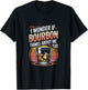 I Wonder If Bourbon Thinks About Me Too T-Shirt - T-Shirt | Black