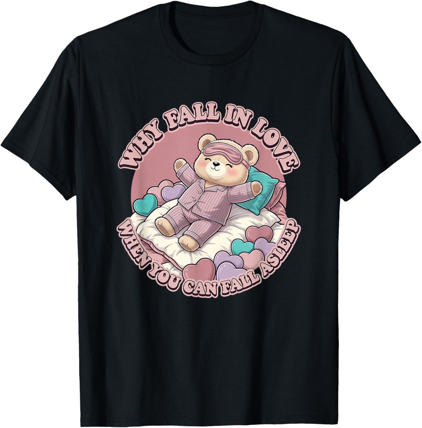 Why Fall in Love When You Can Fall Asleep Valentine's T-Shirt - T-Shirt | Black