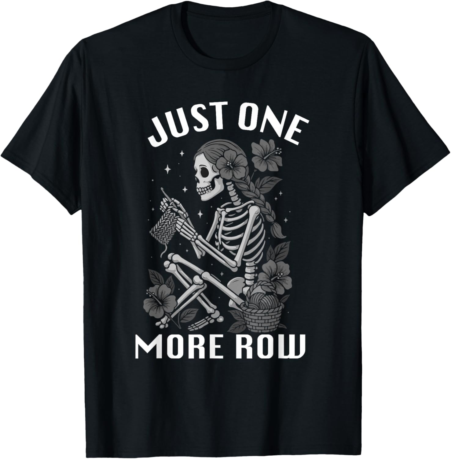 Just One More Row GirlSkeleton Knitting Knitters Crocheting T-Shirt - T-Shirt | Black