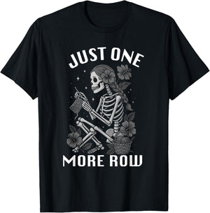 Just One More Row GirlSkeleton Knitting Knitters Crocheting T-Shirt - T-Shirt | Black
