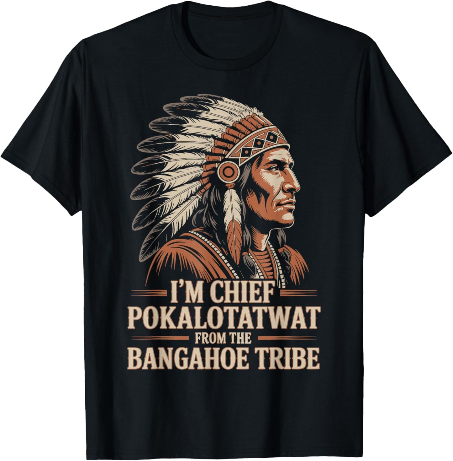 I'm Chief Pokalotatwat from The Tribe Native America Retro T-Shirt - T-Shirt | Black