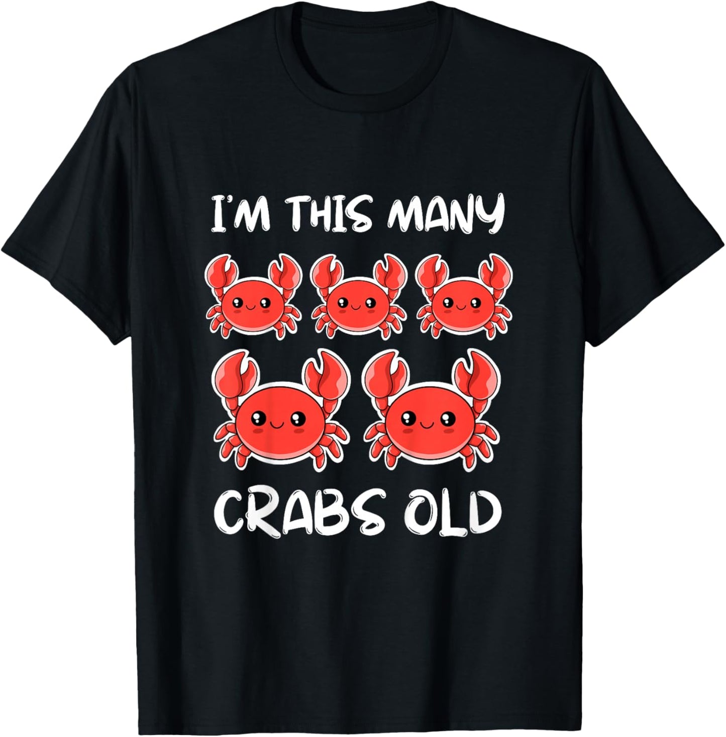 I'm This Many Crabs Old, Funny Crab 5th Birthday 5 Years Old T-Shirt - T-Shirt | Black