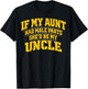 If My Aunt Had Male Parts She'd Be My Uncle T-Shirt - T-Shirt | Black