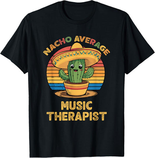 Nacho Average Music Therapist Cinco De Mayo Mexican Funny T-Shirt - T-Shirt | Black