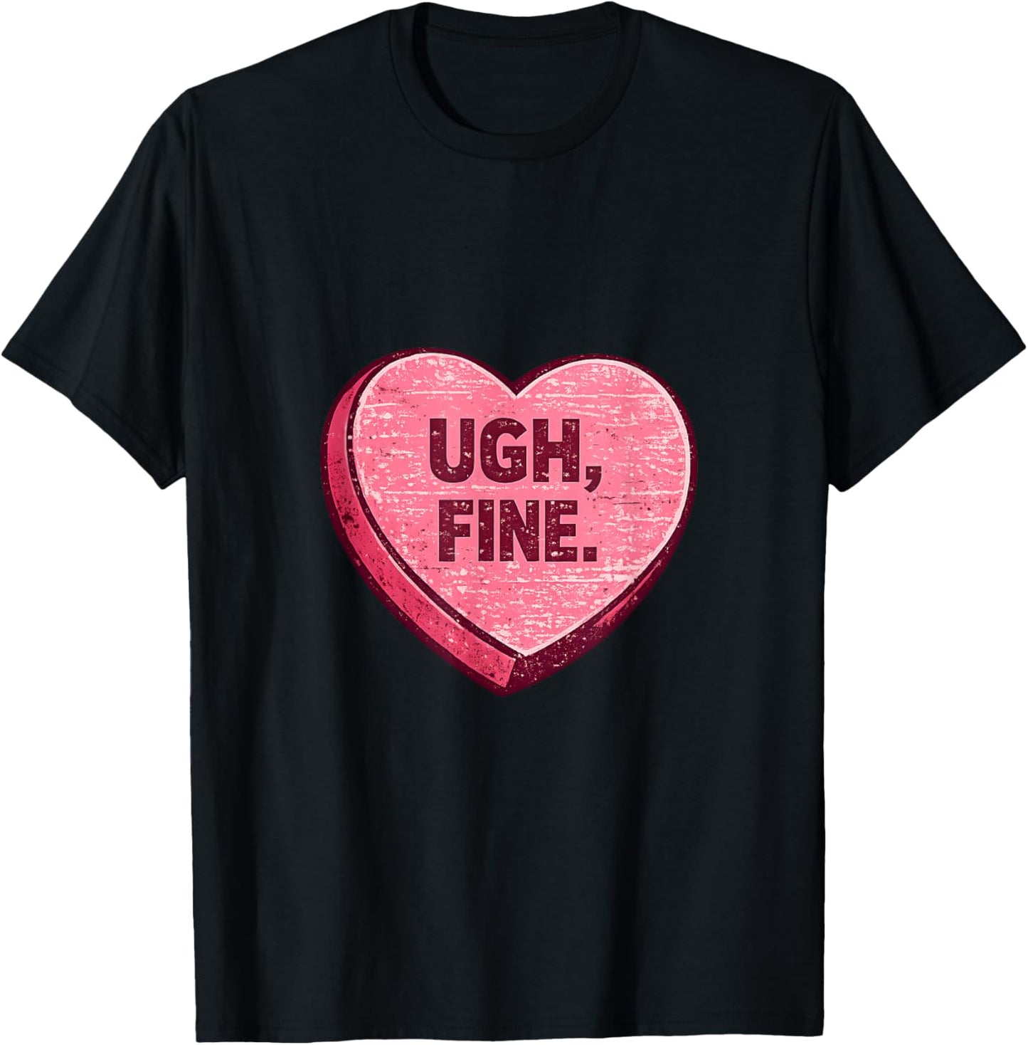 Ugh Fine Sarcastic Anti Valentine Candy Heart T-Shirt - T-Shirt | Black