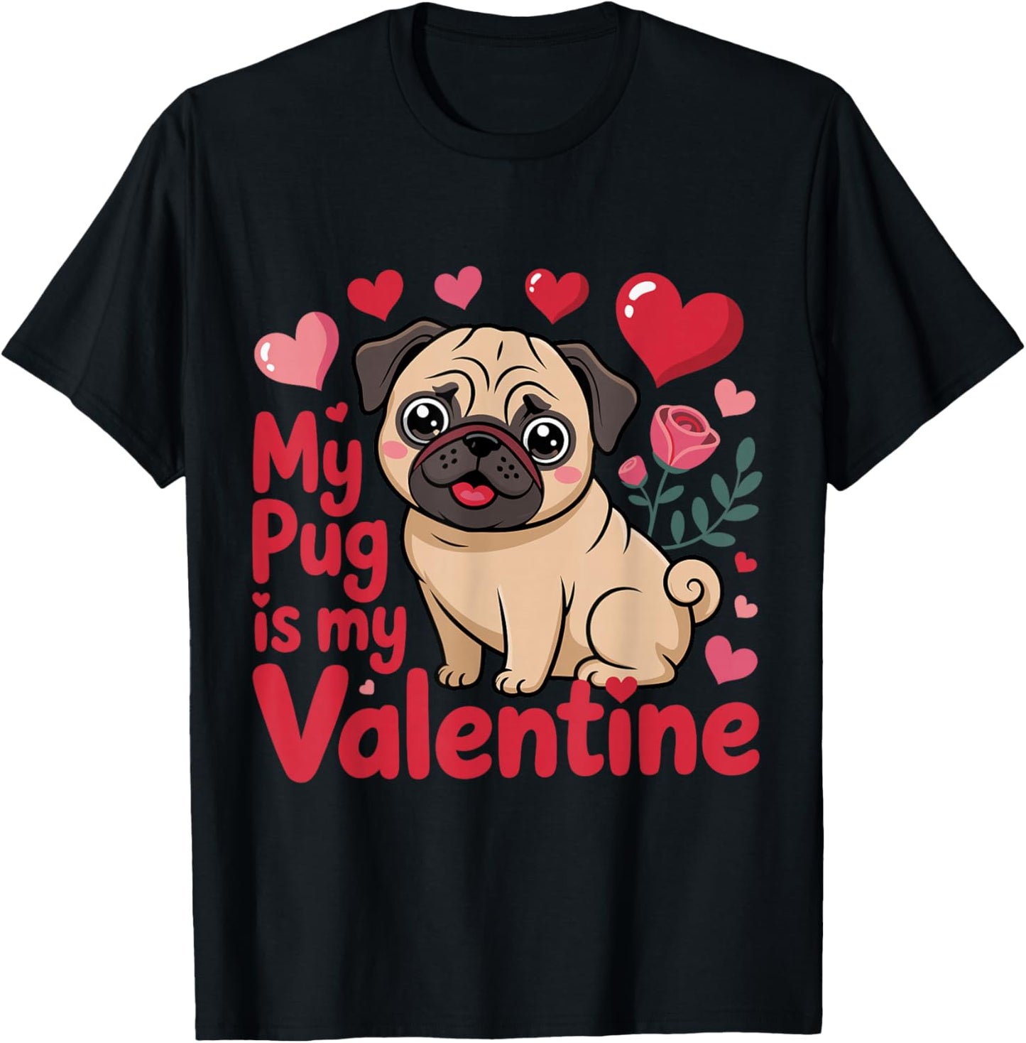 Funny My Pug Dog is My Valentine Hearts Valentines Day T-Shirt - T-Shirt | Black