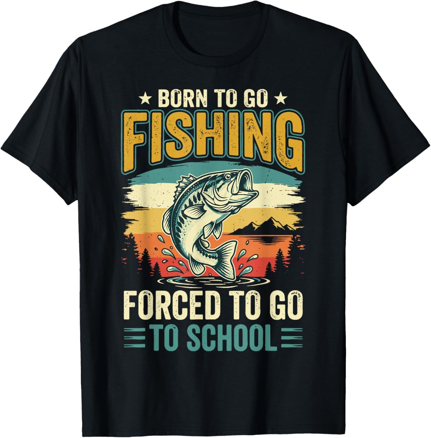 Born to Go Fishing Forced to Go to School T-Shirt - T-Shirt | Black