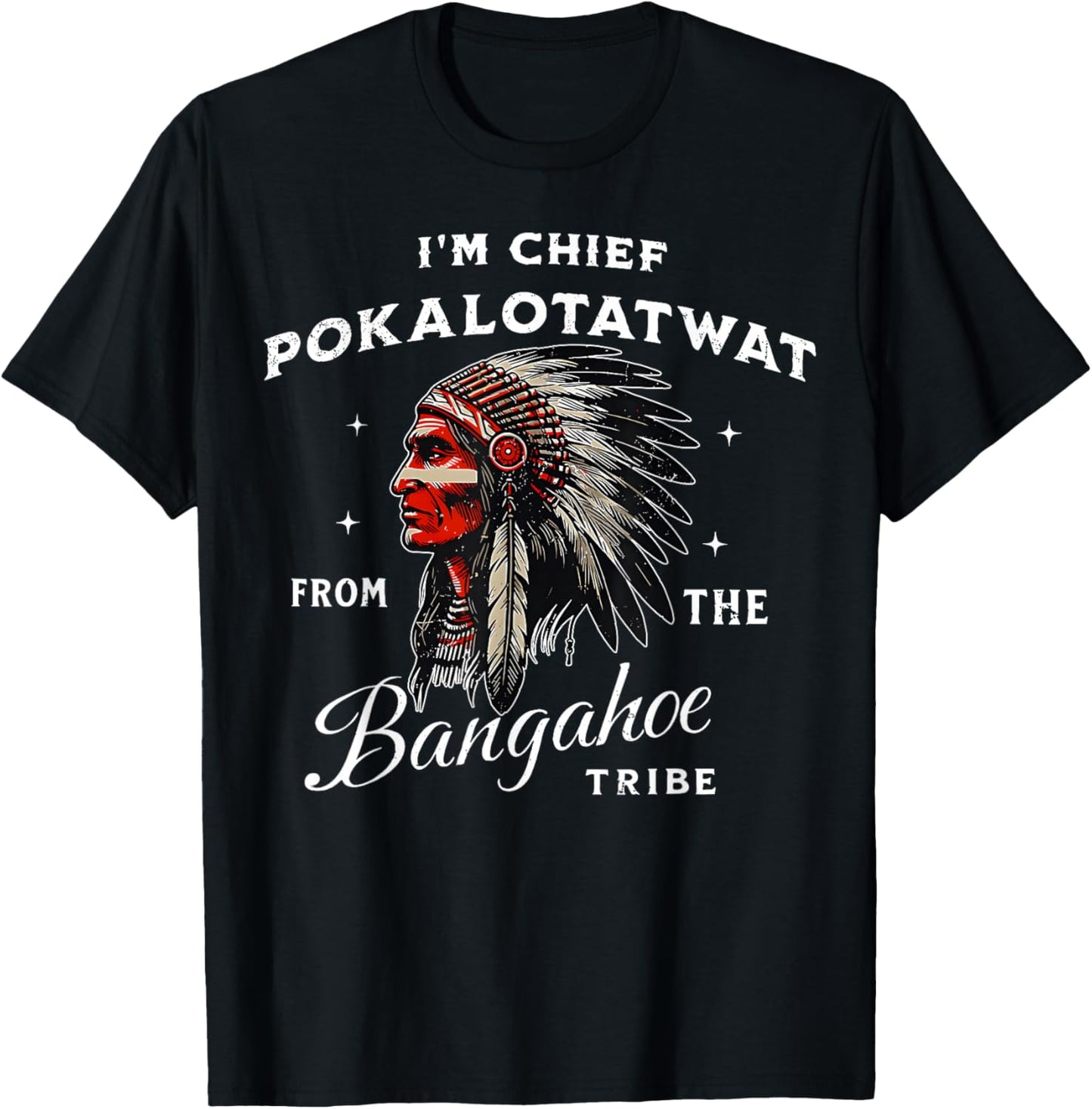 I'm Chief Pokalotatwat from The Tribe Indigenous Native T-Shirt - T-Shirt | Black