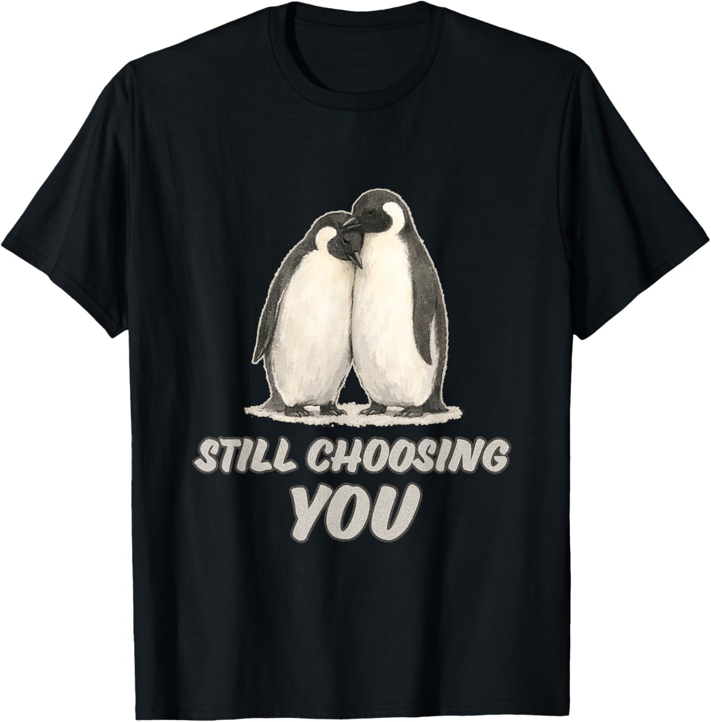 Cute Penguin Couple Still Choosing You Art T-Shirt - T-Shirt | Black