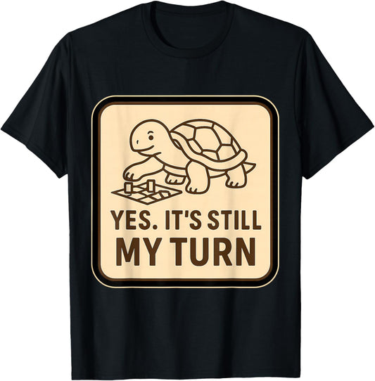 Yes It's Still My Turn Funny Slow Turtle Playing Boardgames T-Shirt - T-Shirt | Black