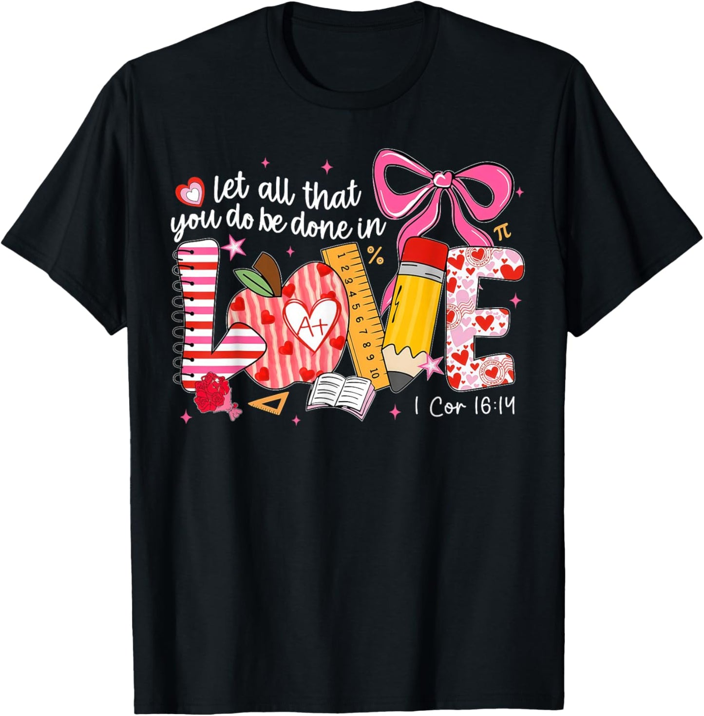 Let All That You Do Be Done in Love Christian Teacher T-Shirt - T-Shirt | Black