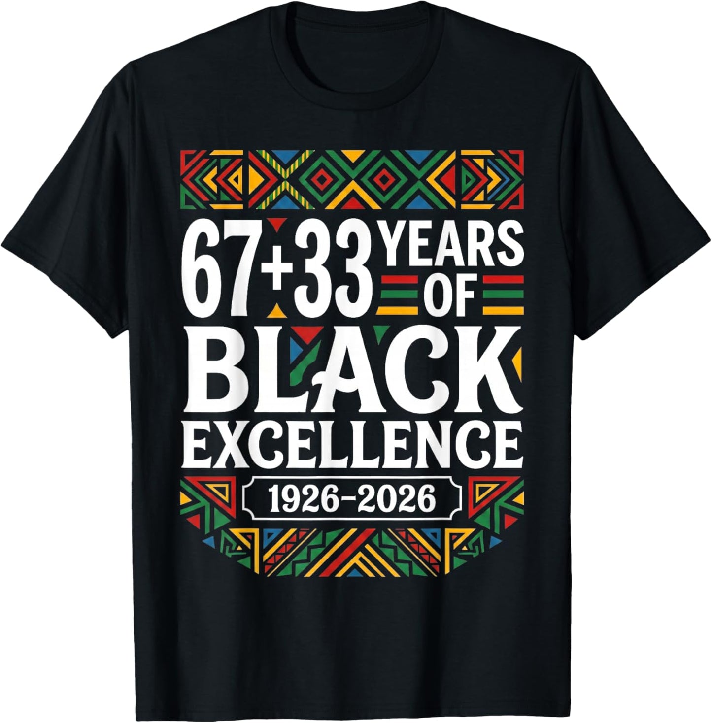 67 33 Years of Black Excellence Centennial 100 Years Africa T-Shirt - T-Shirt | Black