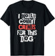 I Would Commit Crimes for This Dog Lover T-Shirt - T-Shirt | Black