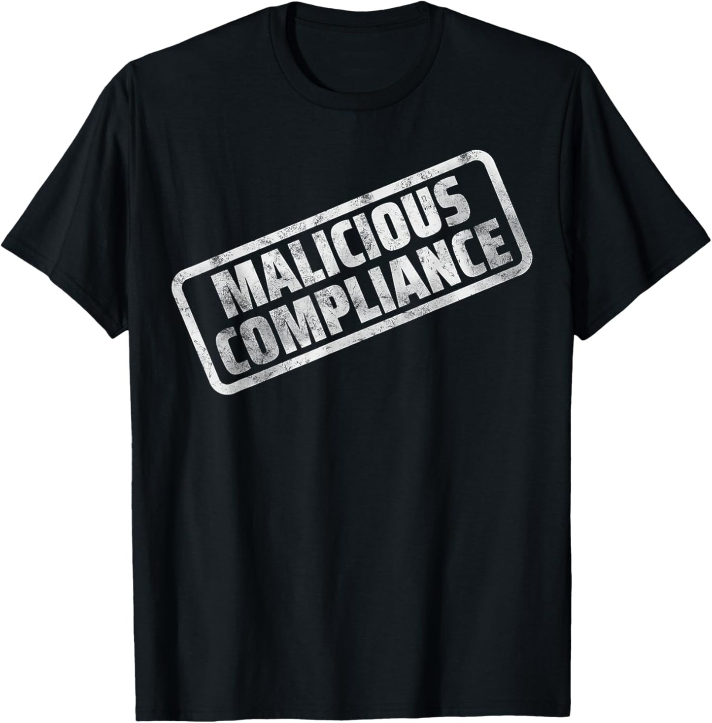 Malicious Compliance T-Shirt - T-Shirt | Black