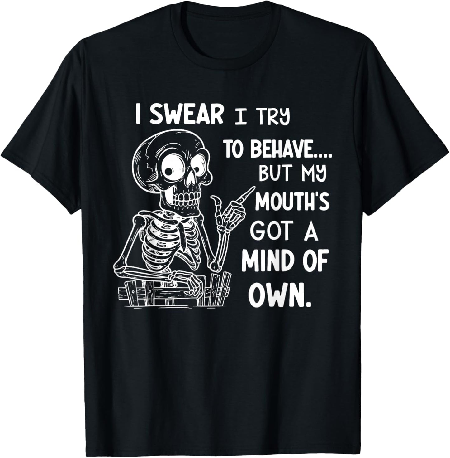 I Swear I Try to Behave But My Mouth's Got A Mind of Its Own T-Shirt - T-Shirt | Black