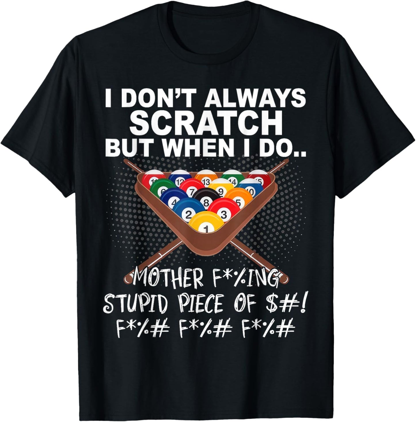 I Dont Always Scratch But When I Do Funny Billiards T-Shirt - T-Shirt | Black