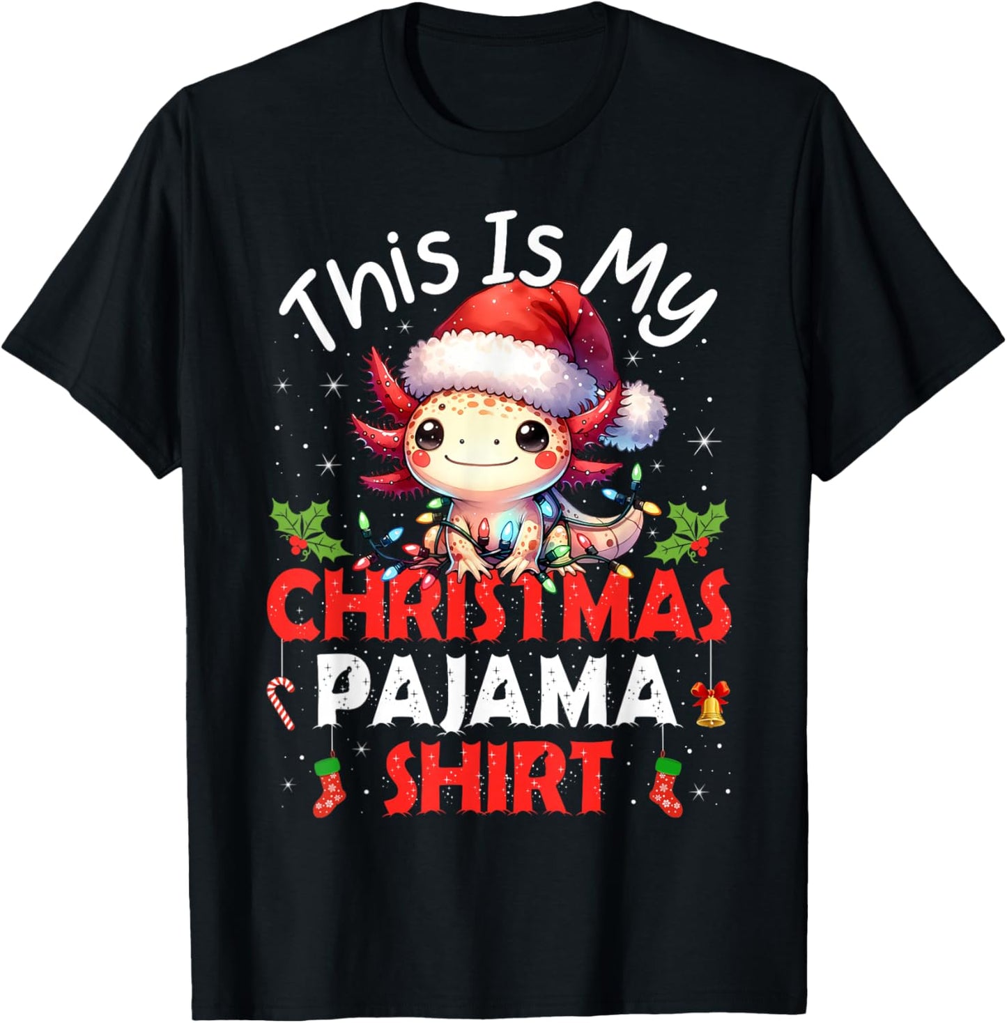 Cute Axolotls Lover Gifts This is My Xmas Pajama Shirt Funny T-Shirt - T-Shirt | Black